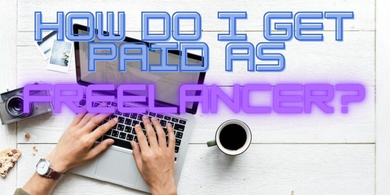 How Do I Get Paid As Freelancer? Freelancer Payment Method Recommendation